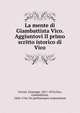 La mente di Giambattista Vico. Aggiuntovi Il primo scritto istorico di Vico, Ferrari, Giuseppe, 1811-1876,Vico, Giambattista, 1668-1744. De parthenopea conjuratione 