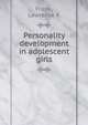 Personality development in adolescent girls, Lawrence K. Frank 
