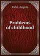 Problems of childhood, Patri, Angelo 