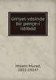 urriyet vdsinde bir pence-i istibdd, Mizanc Murad, 1853-1914? 