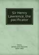 Sir Henry Lawrence, the pacificator, Innes, James John McLeod, 1830-1907 