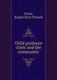 Child guidance clinic and the community, Truitt, Ralph Chess Purnell 