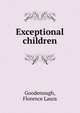 Exceptional children, Goodenough, Florence Laura 