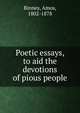 Poetic essays, to aid the devotions of pious people, Binney, Amos, 1802-1878 
