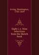 Eight i. e. Nine selections from the Sketch book, Irving Washington 