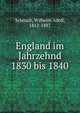 England im Jahrzehnd 1830 bis 1840, Schmidt, Wilhelm Adolf, 1812-1887 