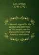 A second appeal to the justice and interests of the people, on the measures respecting America microform, Lee, Arthur, 1740-1792 