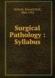 Surgical Pathology : Syllabus, Nichols, Edward Hall, 1864-1922 