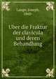 Uber die Fraktur der clavicula und deren Behandlung, Lange, Joseph, 1860- 