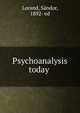 Psychoanalysis today, Lorand, S?ndor, 1892- ed 