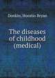 The diseases of childhood (medical), Donkin, Horatio Bryan 