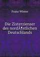 Die Zisterzienser des nordA¶stlichen Deutschlands, Franz Winter 