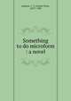 Something to do microform : a novel, Jamison, C. V. (Cecilia Viets), 1837?-1909 