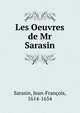 Les Oeuvres de Mr Sarasin, Sarasin, Jean-Fran?ois, 1614-1654 