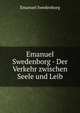 Emanuel Swedenborg - Der Verkehr zwischen Seele und Leib, Swedenborg, Emanuel, 1688-1772 