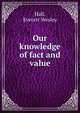 Our knowledge of fact and value, Hall, Everett Wesley 