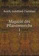 Magazin des Pflanzenreichs. 1, Reich, Gottfried Christian 