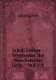 Jakob Lorber - Wegweiser ins Neu-Salems-Licht - Teil 2 A, J. Lorber 