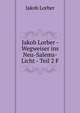 Jakob Lorber - Wegweiser ins Neu-Salems-Licht - Teil 2 F, J. Lorber 
