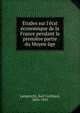 Etudes sur l'?tat ?conomique de la France pendant la premi?re partie du Moyen ?ge, Karl Lamprecht 