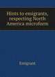Hints to emigrants, respecting North America microform, Emigrant 