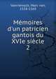 M?moires d'un patricien gantois du XVIe si?cle, Vaernewyck, Marc van, 1518-1569 
