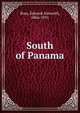 South of Panama, Ross, Edward Alsworth, 1866-1951 