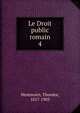 Le Droit public romain. 4, Theodor Mommsen 