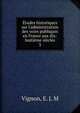 ?tudes historiques sur l'administration des voies publiques en France aux dix-huiti?me si?cles, Vignon, E. J. M 