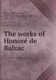 The works of Honore de Balzac ., Honore? de Balzac 