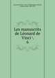 Les manuscrits de Lonard de Vinci . 6, L?onard, de Vinci, 1452-1519,Ravaisson-Mollien, Charles Lacher, 1849-1919 