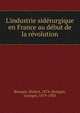 L'industrie sid?rurgique en France au d?but de la r?volution, Bourgin, Hubert, 1874-,Bourgin, Georges, 1879-1958 