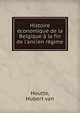 Histoire ?conomique de la Belgique ? la fin de l'ancien r?gime, Houtte, Hubert van 