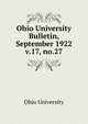 Ohio University Bulletin, September 1922. v.17, no.27, Ohio University 