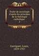 Trait? de sociologie d'apr?s les principes de la th?ologie catholique, Garriguet, Louis, 1859-1927 