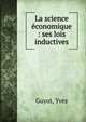 La science ?conomique : ses lois inductives, Guyot Yves 