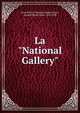 La "National Gallery", Great Britain. National Gallery,Dayot, Armand Pierre Marie, 1856-1934 