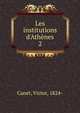 Les institutions d'Ath?nes, Canet, Victor, 1824- 