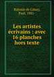 Les artistes ?crivains : avec 16 planches hors texte, Ratouis de Limay, Paul, 1881- 