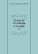 Essais de littrature franaise. 1, Gerusez, E. (Eug?ne), 1799-1865 