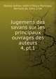 Jugemens des savans sur les principaux ouvrages des auteurs. 4, pt.1, Baillet, Adrien, 1649-1706,La Monnoye, Bernard de, 1641-1728 