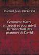 Comment Marot entreprit et poursuivit la traduction des psaumes de David, Plattard, Jean, 1873-1939 