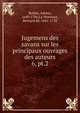 Jugemens des savans sur les principaux ouvrages des auteurs. 6, pt.2, Baillet, Adrien, 1649-1706,La Monnoye, Bernard de, 1641-1728 