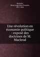 Une r?volution en ?conomie politique : expos? des doctrines de M. Macleod, Richelot, Henri Ange Jules Fran?ois, 1811-1864 