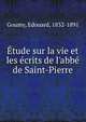 ?tude sur la vie et les ?crits de l'abb? de Saint-Pierre, Goumy, Edouard, 1832-1891 
