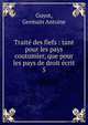 Trait des fiefs : tant pour les pays coutumier, que pour les pays de droit crit. 5, Guyot, Germain Antoine 