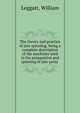 The theory and practice of jute spinning; being a complete description of the machines used in the preparation and spinning of jute yarns, Leggatt, William 