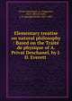 Elementary treatise on natural philosophy : Based on the Trait? de physique of A. Privat Deschanel, by J.D. Everett, Privat-Deschanel, A. (Augustin), 1821-1883,Everett, J. D. (Joseph David), 1831-1904 