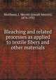 Bleaching and related processes as applied to textile fibers and other materials, Matthews, J. Merritt (Joseph Merritt), 1874-1931 