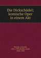 Die Dicksch?del; komische Oper in einem Akt, Dvor?k, Anton?n, 1841-1904,Stolba, Josef, 1846-1930 